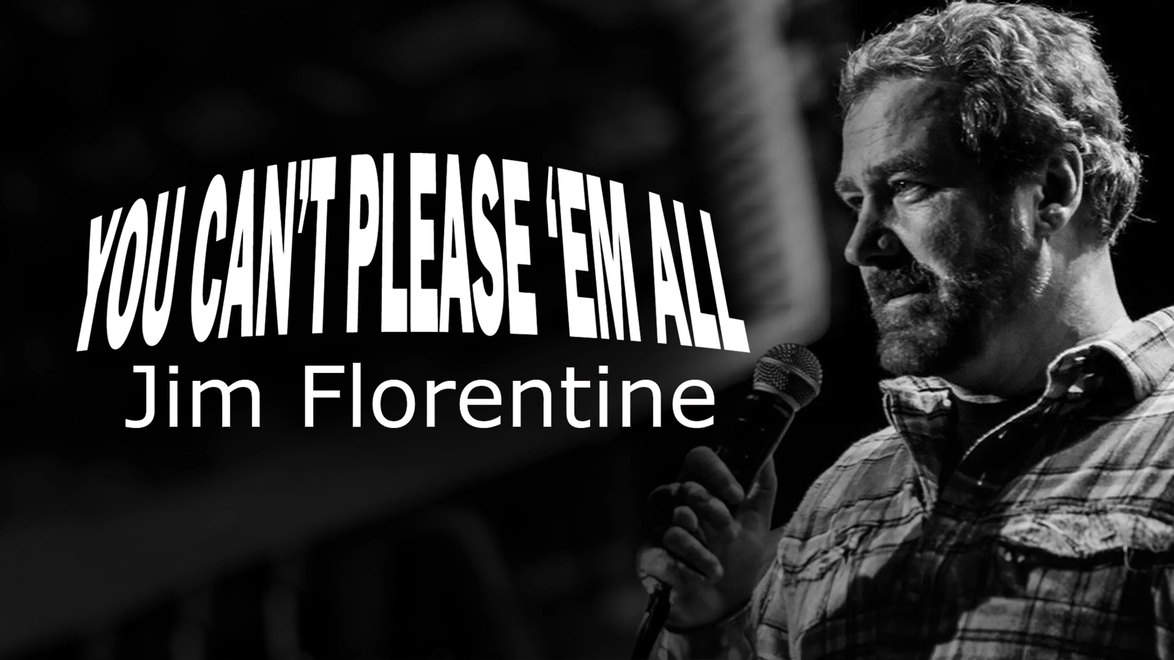 Jim Florentine: You Can't Please 'Em All poster